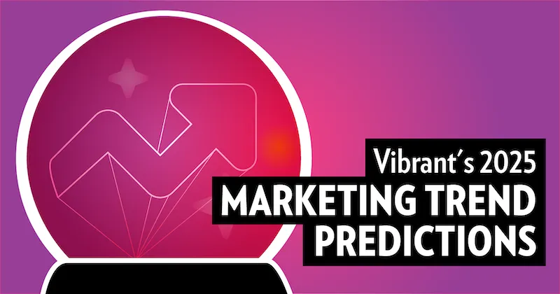 Article header for Vibrant’s 2025 Marketing Trend Predictions