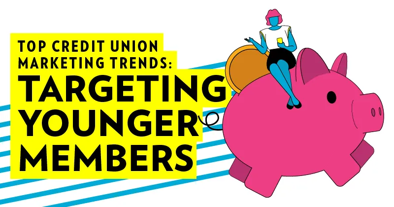 Article header for Top Credit Union Marketing Trends: Targeting Younger Members